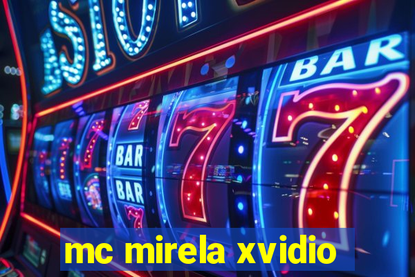 mc mirela xvidio